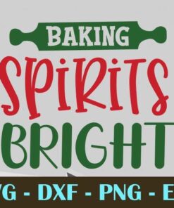 Baking Spirits Bright, Christmas Day, Customizable Layered Svg, Svg Eps Png Dxf
