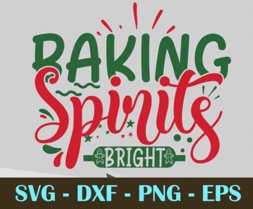 Baking Spirits Bright, Christmas Day, Customizable Layered Svg, Svg Eps Png Dxf