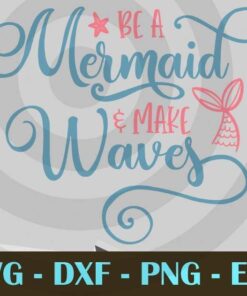 Be A Mermaid make Wafes ocean mythical Design Bundles Customizable Layered Svg, Svg Eps Png Dxf