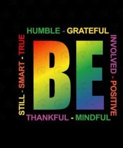 Be Humble, Be Grateful, Be Involved, Be Positive, Be Mindful, Be Thankful, Be Still, Be Smart, Be True, LGBT Pride, Pride Month 2021, LGBT Layered Svg, Svg Eps Png Dxf