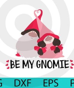 be my gnomie, gnome couple, cute couple, Valentines Gnomes, Cute sweet Gnomes Valentine's Day Customizable Layered Svg, Svg Eps Png Dxf