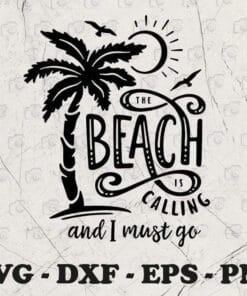 Beach Is Calling And I Must Go, Beach Summer, Love Beach, Summer Time, Layered SVG, DXF, PNG, EPS