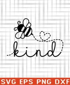 Bee Kind, Bumble Bee, Gift for Woman, Kindness, Bee, Kind ,Be Kind Layered Svg Eps Png Dxf