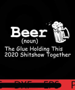 Beer The Glue Holding this 2020 shitshow together, Halloween 2021, Halloween, Halloween Theme, Scary Halloween Art, Halloween Gift, Customizable PNG