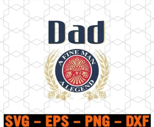 Beer Themed Fathers Day, Dad, A Fine Man, A Legend, Father Gift, Dad Gift, Beer Lovers, Layered SVG, DXF, PNG, EPS