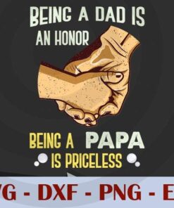 Being A Dad Is An Honor, being a Papa Is Priceless, Love Dad, Daddy, Father's Day, Customizable Layered Svg, Svg Eps Png Dxf