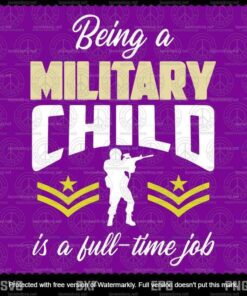 Being A Military Child Is A Full Job Svg, Purple Up Svg, Military Child Kids Svg, Army Dad Vintage FlaG,Customizable Layered Svg, Png, Dxf, Eps