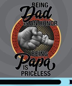 Being Dad Is An Honor Being PaPa is Priceless Png, Father Day Customizable Png