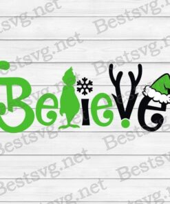 Believe, Grinch Christmas,Christmas Gift, Grinch Lover, Christmas Hat Svg Eps Png Dxf