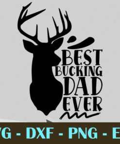Best bucking dad ever, Dad, Father's Day, Customizable Layered Svg, Svg Eps Png Dxf