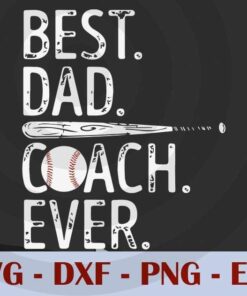 Best Dad Coach Ever Baseball, Love Dad, Daddy, Father's Day, Customizable Layered Svg, Svg Eps Png Dxf
