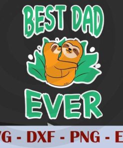 Best Dad Ever , Love Dad, Daddy, Father's Day, Customizable Layered Svg, Svg Eps Png Dxf
