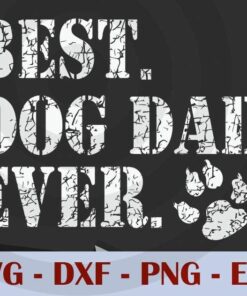 Best Dog Dad Ever Gift Fathers, Love Dad, Daddy, Father's Day, Customizable Layered Svg, Svg Eps Png Dxf