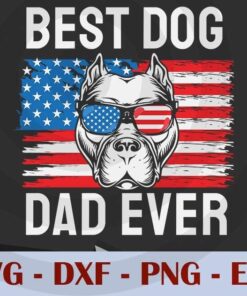 Best Dog Dad Ever Pitbull, 4th Of July, American Flag, patriotic, Independence Day Customizable Layered Svg, Svg Eps Png Dxf