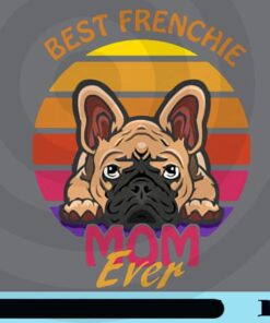 Best Frenchie Mom Ever, Vintage BullDog,Bulldog Mothers Day Gift,Cool Best frenchie Mom, Retro Frenchie Mother Customizable Png