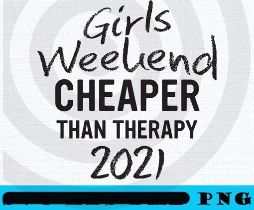 Best Friends Girl's Trip Cheaper Than Therapy, Winery Tour, Women Getaway, Girl's Weekend Vacation Trip, Spa Weekend, Customizable PNG