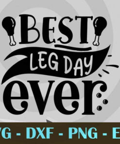 Best leg day ever, Thanksgiving, Customizable Layered Svg, Svg Eps Png Dxf
