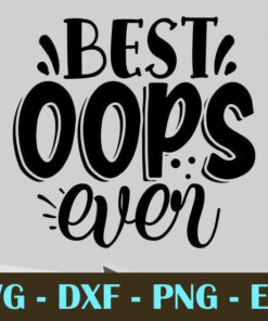 Best oops ever Baby Family Customizable Layered Svg, Svg Eps Png Dxf