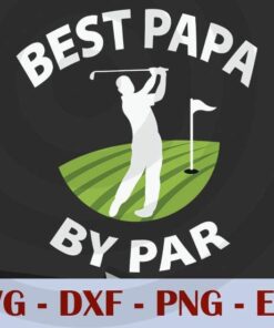 Best Papa By Par Funny goft men sport, Love Dad, Daddy, Father's Day, Customizable Layered Svg, Svg Eps Png Dxf