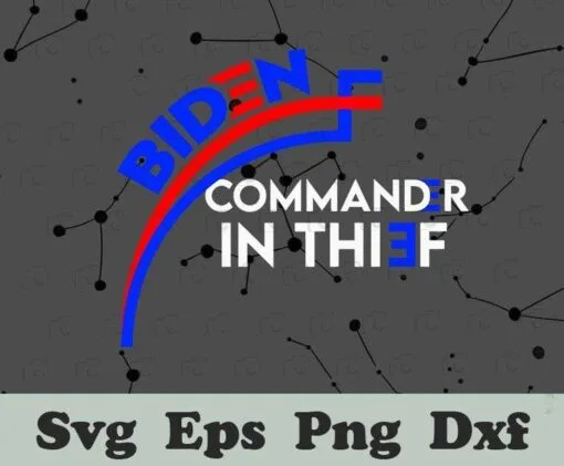 Biden Commander In Thief, America, Trump Pence Republican, Anti Joe Biden, Republican Decocrat Instant SVG PNG DXF, EPS, PDF