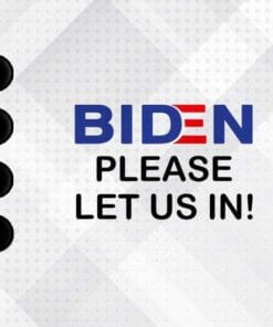 Biden Please Let Us In, Support for Migrants, Migrant Caravan, America, Joe Biden Layered SVG, DXF, PNG, EPS