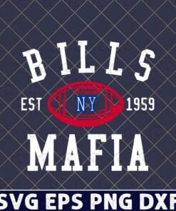 Bills Mafia, Est NY 1959, Mafia, Buffalo Bills, Football Team, BuffaloNiagara Falls, American Football Layered Svg, Svg Eps Png Dxf