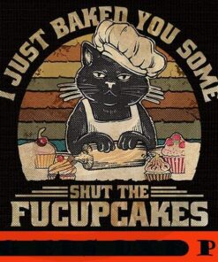 Black Cat Fucupcakes Retro - I Just Baked You Some Shut The Fucupcakes, Halloween 2021, Halloween Theme, Horror Halloween, Funny Scary Cute Halloween gift, Customizable PNG