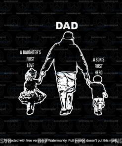 Black Dad A Sons First Hero A Daughters First Love Svg, Father's Day Svg, Daddy Svg, Layered Svg, Svg Eps Png Dxf