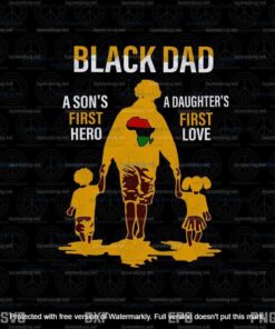 Black Dad A Sons First Hero A Daughters First Love Svg, Father's Day Svg, Daddy Svg,customizable Layered Svg, Svg Eps Png Dxf