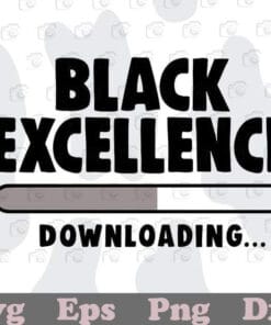 Black Excellence Downloading, African American, Black History, Black boy, Black girl, black people, BLM, SVG PNG DXF, EPS, PDF