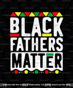 Black Fathers Matter Svg, Father's Day Svg, Daddy Svg,customizable Layered Svg, Svg Eps Png Dxf