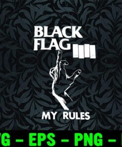 Black Flag, My Rules, American Punk Rock Band, Music Black, Black Flag Fans, Gift For Black Flag Fans, Layered Svg Eps Png Dxf