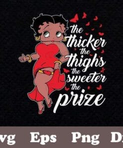Black Girl Magic, The Thicker The Thighs, The Sweeter The Prize, Betty Boop, Black Queen, Melanin Woman, SVG PNG DXF, EPS, PDF
