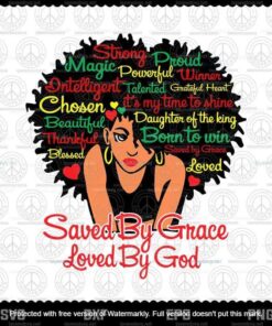 Black Girl,Black Queen,Natural Hair,African American Queen,Saved By Grace Loved By God Svg,Customizable Layered Svg, Svg Eps Png Dxf
