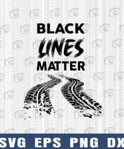 Black Lines Matter, Slang Saying, Black Live Matter Funny Quote, Racing, Spoonerism, black people, Layered Svg Eps Png Dxf