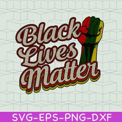 Black Lives Matter BLM Black History, Black Lives Fist, Black History Months, Black History is Strong, African American Layered Svg, Svg Eps Png Dxf