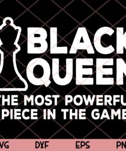 Black Queen Most Powerful Piece In The Game Svg, Chess African American Women Gift Svg Trending Customizable Layered Svg, Svg Eps Png Dxf