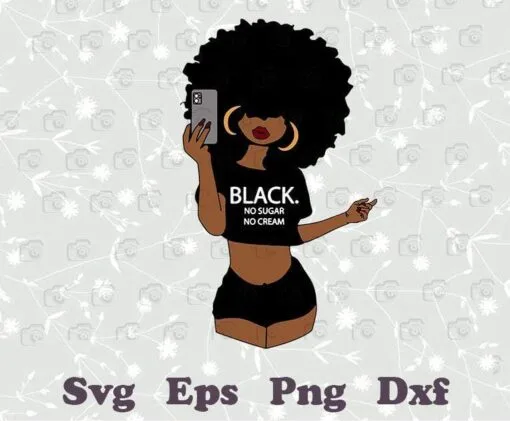 Black Woman, Black No Sugar No Cream, Selfie Natural Curly, Afro Puff Girl, Curvy Women, Fashion Girls, SVG PNG DXF, EPS, PDF
