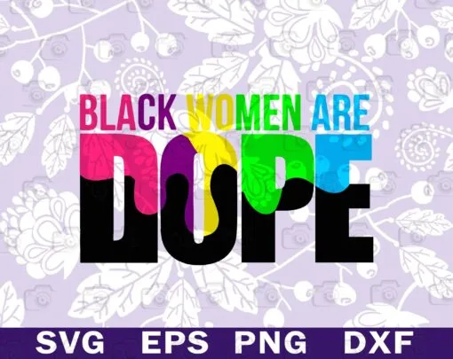Black Women Are Dope, Black Livers Matter, BLM, Cool Black Girl, Colorful, Menalin Girl, Layered SVG, DXF, PNG, EPS