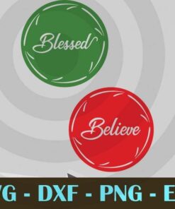 Blessed Believe button funny Customizable Layered Svg, Svg Eps Png Dxf