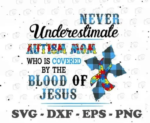 Blue Plaid Autism Awareness, Never Underestimated Autism Mom Who Is Covered By The Blood Of Jesus, God Faith, Jesus Coss, Layered SVG, DXF, PNG, EPS
