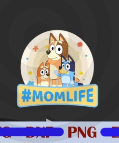 Bluey Mom Family For Life, Mom Life, The Heeler Family , Gift for Mom, Funny Bluey, Mother Day, Customizable Png