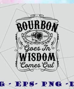 Bourbon Goes In Wisdom Comes Out Funny Whiskey Lover Gift, Bourbon Drink, beer, Bourbon Shirt, Bourbon Lover, Bourbon Whiskey Leaves layered Svg Eps Png Dxf