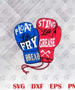 Boxing Gloves Design, Float Like Fry Bread, Sting Like Grease, Native American, Navajo, Native Humor, Indigenous ,Gift for Men, Boxing, sport,Layered SVG, DXF, PNG, EPS