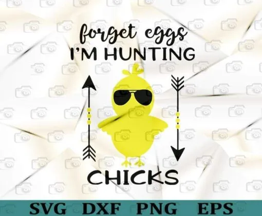 Boys Easter Chicks, Forget Eggs, Im Hunting Chicks, Boy Easter, Cute Chicks, Easter Egg, Layered SVG, DXF, PNG, EPS