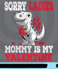 Boys Valentines Day, kids, Sorry Laddies Mommy Is My Valentine, Valentine Gifts, Baby Boy Valentines, Valentines Boys Customizable Png