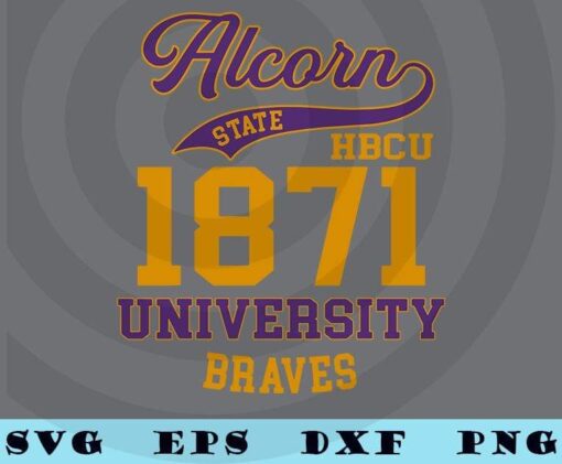 Braves.HBCU.Alcorn my school Alcorn State Braves Heritage HBCU Pride Alcorn State University Customizable Layered Svg, Svg Eps Png Dxf