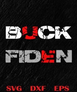 Buck Fiden, Anti Joe Biden, Trump Supporter, Donald Trump For President, Donald J Trump Layered Svg Eps Png Dxf