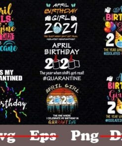Bundle April Birthday Design, April Girl, Birthday Girl 2021 Quanrantined, Born In April, 6 Png Design