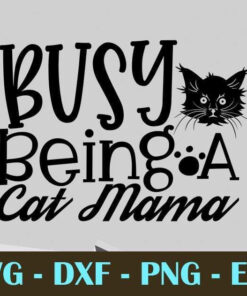 Busy Being A Cat Mama Customizable Layered Svg, Svg Eps Png Dxf